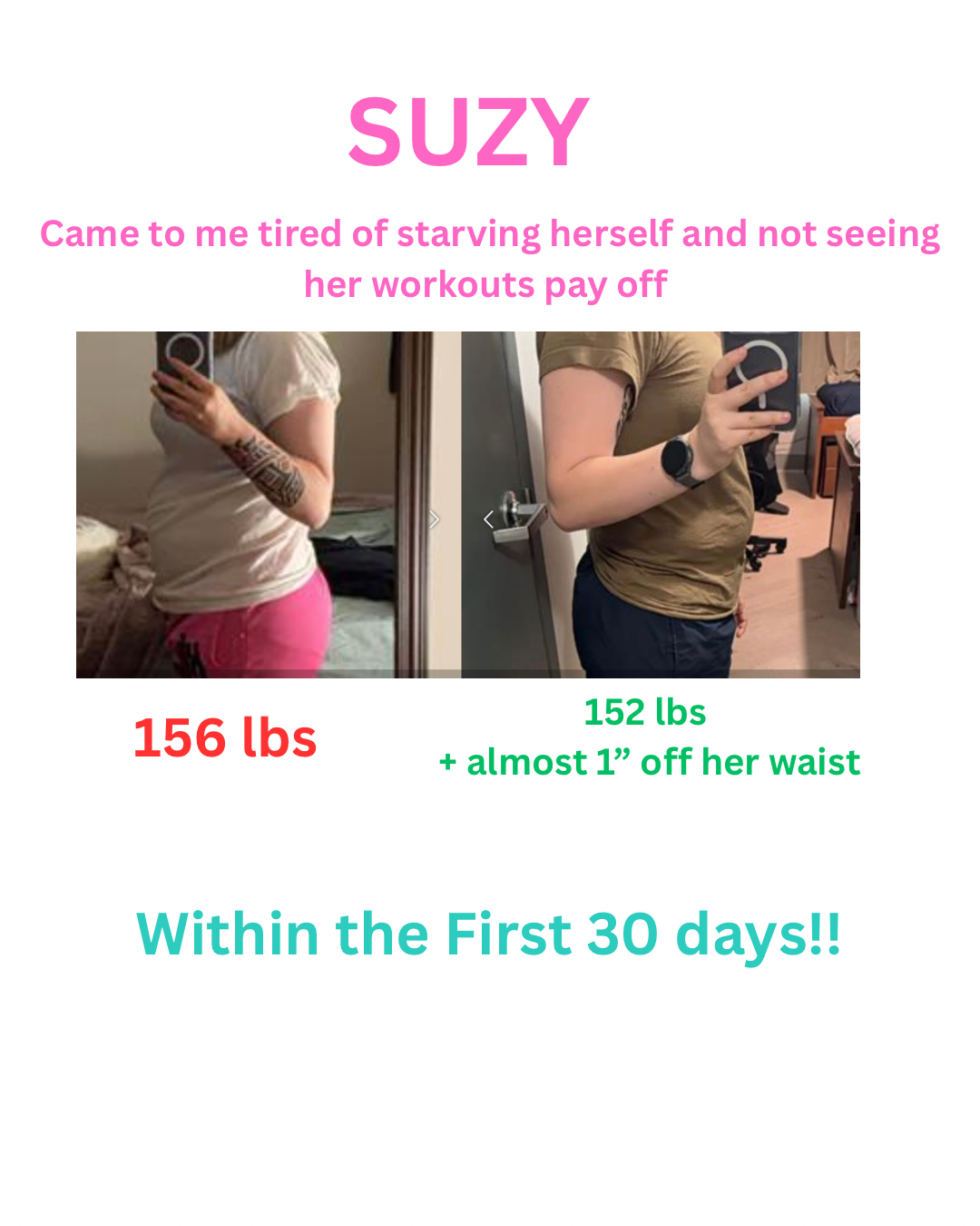 Suzy before and after, 156 lbs down to 152 lbs plus almost an inch off her waist in 30 days